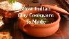 Ancient Cookware How Our Indian Clay Cooking Pots Are Made